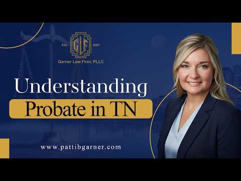 How Probate Works in Tennessee and What Families Should Expect