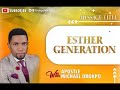 Esther generation  apostle michael orokpo