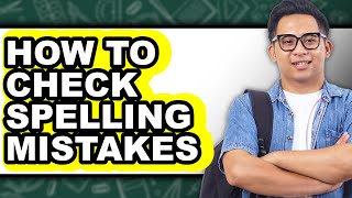 How to Check Spelling Mistakes (full Guide)