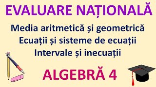 Evaluare Nationala (A4) - Media aritmetica, Media geometrica, Ecuatii, Sisteme, Intervale, Inecuatii