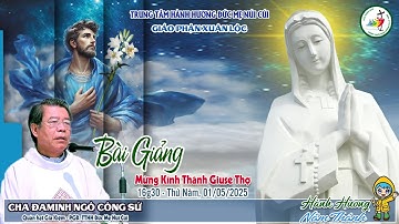 01/05/2025 - BÀI GIẢNG TRONG THÁNH LỄ MỪNG KÍNH THÁNH GIUSE THỢ - TTHH ĐỨC MẸ NÚI CÚI NĂM THÁNH 2025