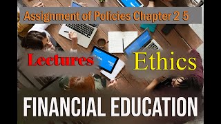 Assignment of Policies Chapter 2 5 Ethics Financial education video lessons