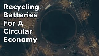 Recycling Batteries For A Circular Economy - The Battery Shop