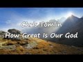 Chris Tomlin - How Great Is Our God [with lyrics]
