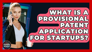What Is A Provisional Patent Application For Startups? - Founders Supporting Founders