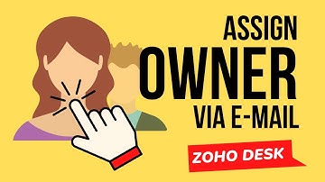 Assign Ticket Owner via Email | Zoho Desk