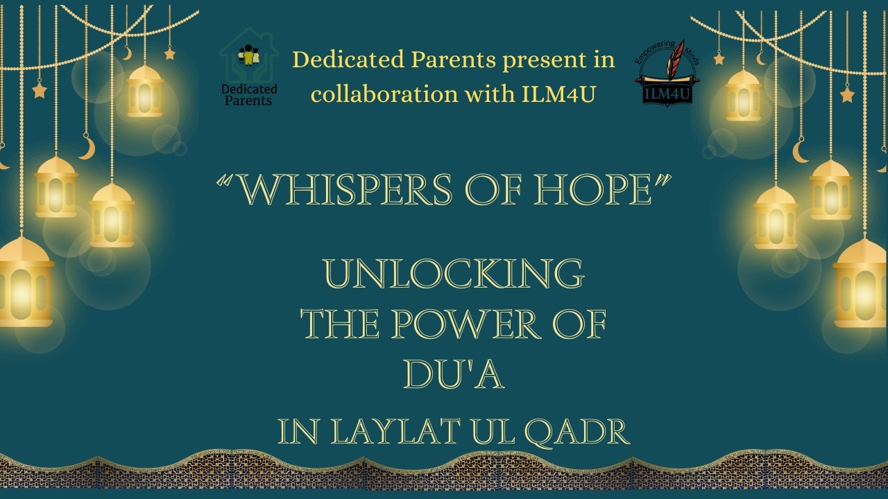 “Whispers of Hope” Unlocking the power of Du'a in Laylat ul Qadr Day 2