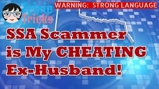 SSA Scammer Exposed: My Ex-Husband's Shocking Secret!