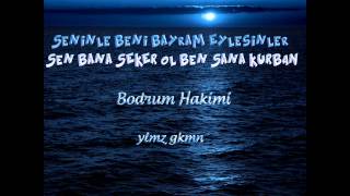 ♥ Seninle Beni Bayram Eylesinler Sen Bana Şeker Ol Ben Sana Kurban ♥ - - Bodrum Hakimi