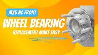 Mazda MX5/Miata NC Mk3 - Maintenance Ep. 24 - Replacing front wheel bearing