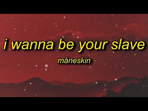 Måneskin - I Wanna Be Your Slave Testo I Wanna Touch Your Body So Electric