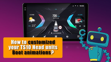 How to customized your TS10 Head units Boot animations? | 如何给自己的 TS10定制一个开机动画？