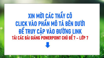 BÀI GIẢNG ĐIỆN TỬ POWERPOINT CHỦ ĐỀ 7 - LỚP 7