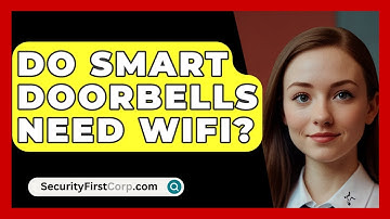 Do Smart Doorbells Need WiFi? - SecurityFirstCorp.com