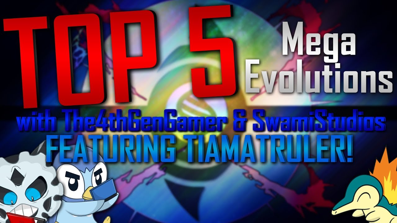 Pokémon Top 5 Mega Evolutions w/ SwamiStudios & TiamatRuler