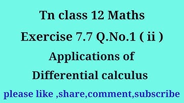 TN 12 maths |chapter 7|exercise 7.7 | q.no.1| gmr rao maths | applications of Differential calculus|