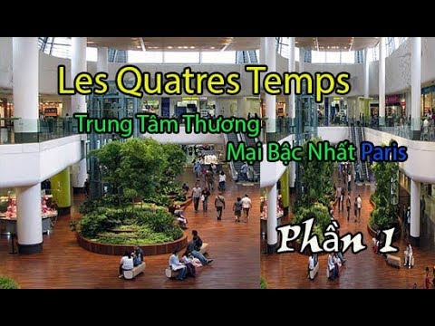 Video: La Defense Quatre Temps: Một trung tâm mua sắm nổi tiếng gần Paris