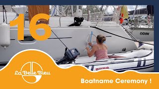 Our Sailboat finally gets her own name! BOATNAME CEREMONY!