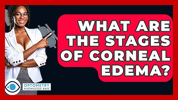What Are The Stages Of Corneal Edema? - Optometry Knowledge Base