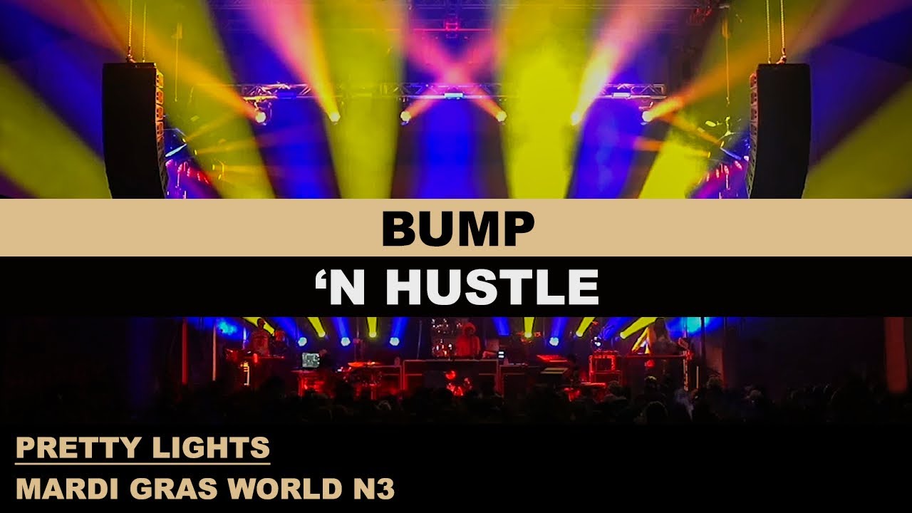 19- BUMP 'N HUSTLE - NoLa N3 - Pretty Lights '23