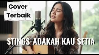 Adakah Kau Setia – Stings | Cover Versi Akustik yang Bikin Baper