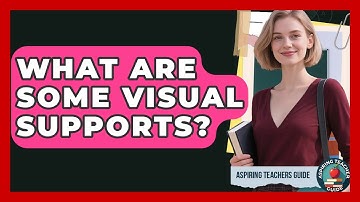 What Are Some Visual Supports? - Aspiring Teacher Guide