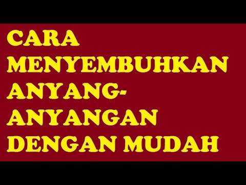 CARA MENYEMBUHKAN ANYANG ANYANGAN DENGAN MUDAH