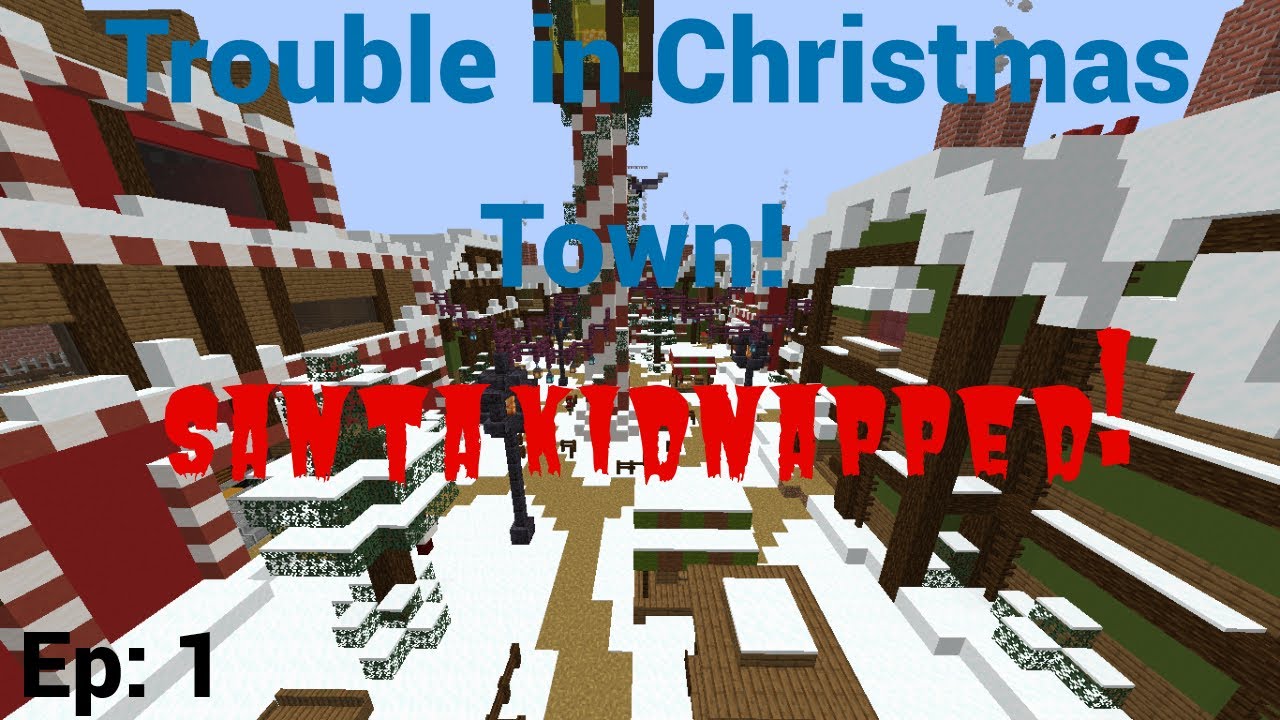 Trouble in Christmas Town! Finding Where Santa Went! | Minecraft ...