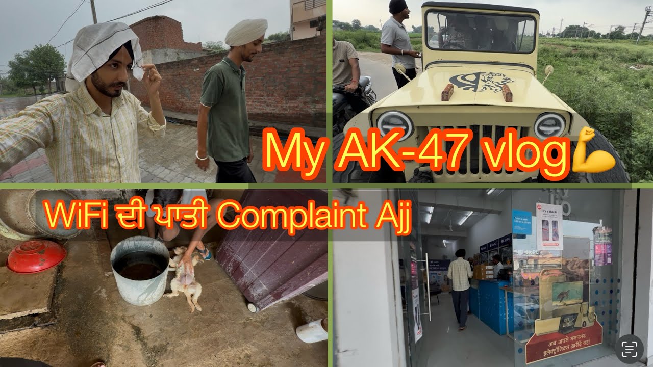 WiFi ਦੀ complaint ਪਾਤੀ Ajj📽️ || AK-47 vlog💪||