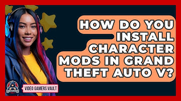 How Do You Install Character Mods In Grand Theft Auto V? - Video Gamers Vault