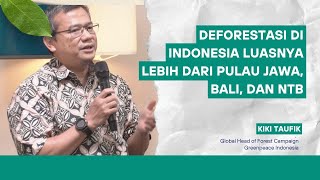 HUTAN KITA YANG HILANG SUDAH SEPULAU JAWA, BALI, DAN NTB | KIKI TAUFIK (GREENPEACE INDONESIA)