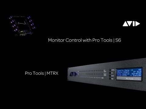 Pro Tools | MTRX — Monitoring with Pro Tools | S6