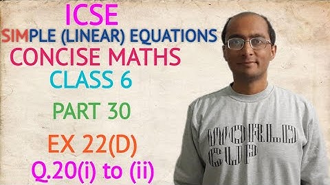 ICSE SIMPLE (LINEAR) EQUATIONS EX 22(D) Q.20(i) to (ii) CLASS 6 CONCISE MATHS PART 30