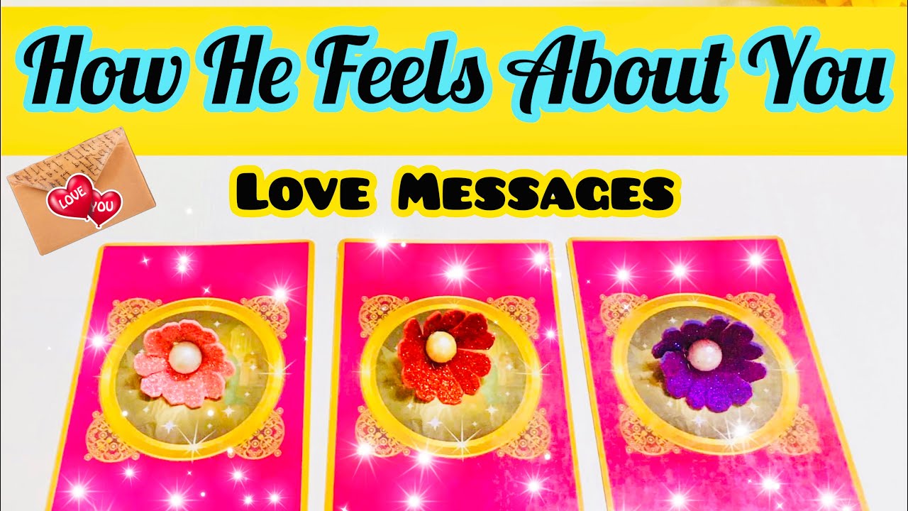 Pick a Card- HOW HE FEELS- LOVE MESSAGES- KYA VO APKO PYAR KARTE HAI ...