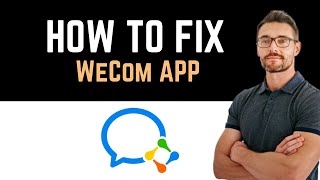 ✅ How to Fix WeCom-Work Communication&Tools App Not Working (Full Guide) screenshot 4