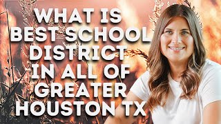 What is the best school district in all of Greater Houston (Best Schools in the Houston Area)