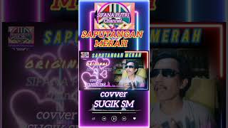 SAPUTANGAN MERAH covver SUGIK SM #dangdut #yusyunus #sugik_sm