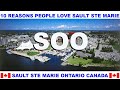 10 REASONS WHY PEOPLE LOVE SAULT STE MARIE ONTARIO CANADA