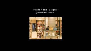 Niniola ft Sarz  - Designer (slowed and reverb)