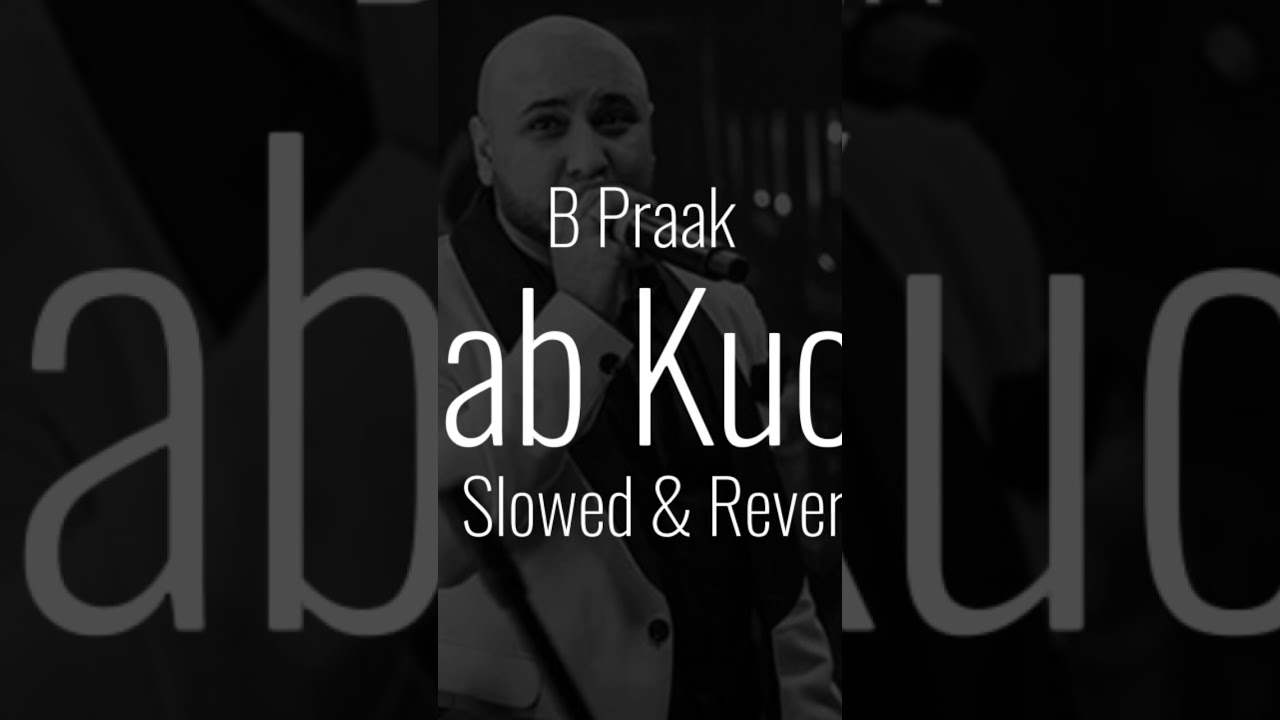 Sab Kuch_B Praak_Slowed & Reverb
