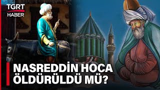 Nasreddin Hoca İle Mevlana Arasında Husumet Mi Vardı? | Tarih ve Gerçekler - TGRT Haber