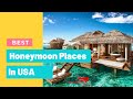 8 Best Honeymoon Places in USA