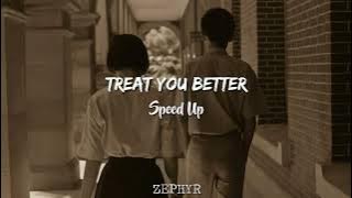 Treat you Better - Speed Up TikTok Version