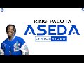 King Paluta Aseda Official Lyrics Video by cedricmedia