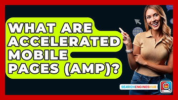 What Are Accelerated Mobile Pages (AMP)? - SearchEnginesHub.com