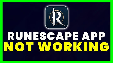 RuneScape App Not Working: How to Fix RuneScape App Not Working