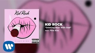 Video thumbnail of "Kid Rock - Drinking Beer With Dad"