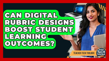 Can Digital Rubric Designs Boost Student Learning Outcomes? - Teacher Tech Toolbox