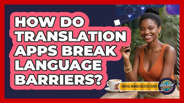How Do Translation Apps Break Language Barriers?