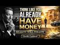 Think Like You Already Have Money — Reality Will Follow | Neville Goddard Wealth Consciousness